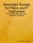 Image for Moonlight Sonata for Piano and F Instrument - Pure Sheet Music By Lars Christian Lundholm