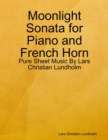 Image for Moonlight Sonata for Piano and French Horn - Pure Sheet Music By Lars Christian Lundholm