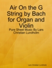 Image for Air On the G String by Bach for Organ and Violin - Pure Sheet Music By Lars Christian Lundholm