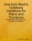 Image for Aria from Bach&#39;s Goldberg Variations for Piano and Trombone - Pure Sheet Music By Lars Christian Lundholm