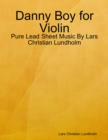 Image for Danny Boy for Violin - Pure Lead Sheet Music By Lars Christian Lundholm