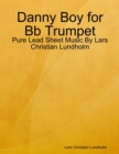 Image for Danny Boy for Bb Trumpet - Pure Lead Sheet Music By Lars Christian Lundholm