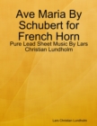 Image for Ave Maria By Schubert for French Horn - Pure Lead Sheet Music By Lars Christian Lundholm