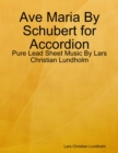 Image for Ave Maria By Schubert for Accordion - Pure Lead Sheet Music By Lars Christian Lundholm
