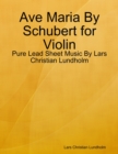 Image for Ave Maria By Schubert for Violin - Pure Lead Sheet Music By Lars Christian Lundholm