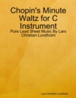 Image for Chopin&#39;s Minute Waltz for C Instrument - Pure Lead Sheet Music By Lars Christian Lundholm