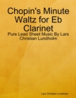 Image for Chopin&#39;s Minute Waltz for Eb Clarinet - Pure Lead Sheet Music By Lars Christian Lundholm