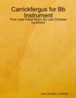 Image for Carrickfergus for Bb Instrument - Pure Lead Sheet Music By Lars Christian Lundholm
