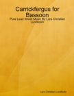 Image for Carrickfergus for Bassoon - Pure Lead Sheet Music By Lars Christian Lundholm