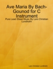 Image for Ave Maria By Bach-Gounod for C Instrument - Pure Lead Sheet Music By Lars Christian Lundholm