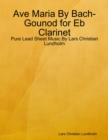 Image for Ave Maria By Bach-Gounod for Eb Clarinet - Pure Lead Sheet Music By Lars Christian Lundholm