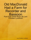 Image for Old MacDonald Had a Farm for Recorder and Bassoon - Pure Duet Sheet Music By Lars Christian Lundholm