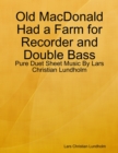 Image for Old MacDonald Had a Farm for Recorder and Double Bass - Pure Duet Sheet Music By Lars Christian Lundholm