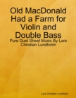 Image for Old MacDonald Had a Farm for Violin and Double Bass - Pure Duet Sheet Music By Lars Christian Lundholm
