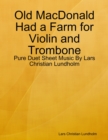 Image for Old MacDonald Had a Farm for Violin and Trombone - Pure Duet Sheet Music By Lars Christian Lundholm