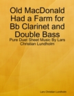 Image for Old MacDonald Had a Farm for Bb Clarinet and Double Bass - Pure Duet Sheet Music By Lars Christian Lundholm