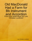 Image for Old MacDonald Had a Farm for Bb Instrument and Accordion - Pure Duet Sheet Music By Lars Christian Lundholm