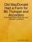 Image for Old MacDonald Had a Farm for Bb Trumpet and Accordion - Pure Duet Sheet Music By Lars Christian Lundholm