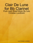 Image for Clair De Lune for Bb Clarinet - Pure Lead Sheet Music By Lars Christian Lundholm