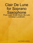 Image for Clair De Lune for Soprano Saxophone - Pure Lead Sheet Music By Lars Christian Lundholm