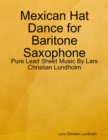 Image for Mexican Hat Dance for Baritone Saxophone - Pure Lead Sheet Music By Lars Christian Lundholm