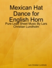 Image for Mexican Hat Dance for English Horn - Pure Lead Sheet Music By Lars Christian Lundholm