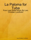 Image for La Paloma for Tuba - Pure Lead Sheet Music By Lars Christian Lundholm