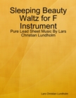 Image for Sleeping Beauty Waltz for F Instrument - Pure Lead Sheet Music By Lars Christian Lundholm