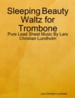 Image for Sleeping Beauty Waltz for Trombone - Pure Lead Sheet Music By Lars Christian Lundholm