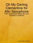 Image for Oh My Darling Clementine for Alto Saxophone - Pure Lead Sheet Music By Lars Christian Lundholm