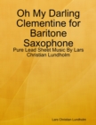 Image for Oh My Darling Clementine for Baritone Saxophone - Pure Lead Sheet Music By Lars Christian Lundholm