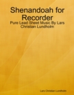 Image for Shenandoah for Recorder - Pure Lead Sheet Music By Lars Christian Lundholm