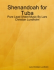 Image for Shenandoah for Tuba - Pure Lead Sheet Music By Lars Christian Lundholm
