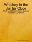 Image for Whiskey In the Jar for Oboe - Pure Lead Sheet Music By Lars Christian Lundholm