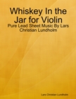 Image for Whiskey In the Jar for Violin - Pure Lead Sheet Music By Lars Christian Lundholm