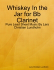 Image for Whiskey In the Jar for Bb Clarinet - Pure Lead Sheet Music By Lars Christian Lundholm