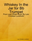 Image for Whiskey In the Jar for Bb Trumpet - Pure Lead Sheet Music By Lars Christian Lundholm