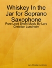 Image for Whiskey In the Jar for Soprano Saxophone - Pure Lead Sheet Music By Lars Christian Lundholm