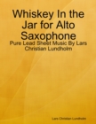 Image for Whiskey In the Jar for Alto Saxophone - Pure Lead Sheet Music By Lars Christian Lundholm