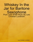 Image for Whiskey In the Jar for Baritone Saxophone - Pure Lead Sheet Music By Lars Christian Lundholm