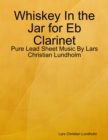 Image for Whiskey In the Jar for Eb Clarinet - Pure Lead Sheet Music By Lars Christian Lundholm
