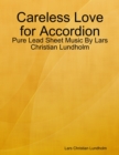 Image for Careless Love for Accordion - Pure Lead Sheet Music By Lars Christian Lundholm
