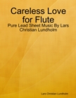Image for Careless Love for Flute - Pure Lead Sheet Music By Lars Christian Lundholm