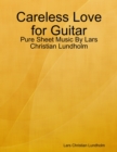 Image for Careless Love for Guitar - Pure Sheet Music By Lars Christian Lundholm