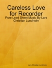 Image for Careless Love for Recorder - Pure Lead Sheet Music By Lars Christian Lundholm