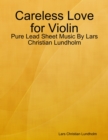 Image for Careless Love for Violin - Pure Lead Sheet Music By Lars Christian Lundholm