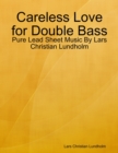 Image for Careless Love for Double Bass - Pure Lead Sheet Music By Lars Christian Lundholm