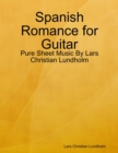 Image for Spanish Romance for Guitar - Pure Sheet Music By Lars Christian Lundholm