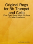 Image for Original Rags for Bb Trumpet and Cello - Pure Duet Sheet Music By Lars Christian Lundholm