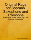 Image for Original Rags for Soprano Saxophone and Trombone - Pure Duet Sheet Music By Lars Christian Lundholm